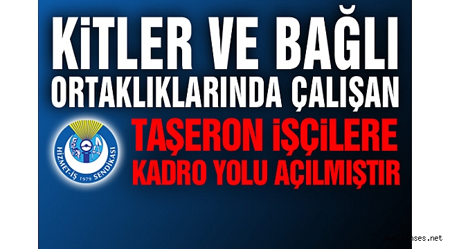Taşeron İşçilerimizin İlgili Teşekkül ve Ortaklıklarında İşçi Statüsünde İstihdamı Yönünde Mücadelesi Karşılık Görmüştür