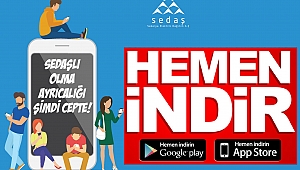 SEDAŞLI OLMA AYRICALIĞI ŞİMDİ CEPTE