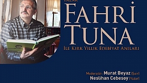 Fahri Tuna’dan Kırk Yıllık Edebiyat Anıları