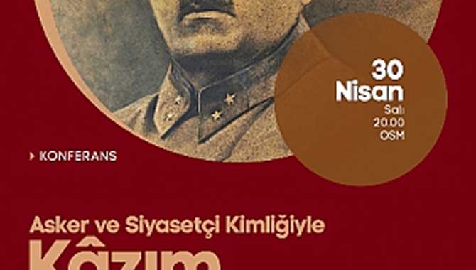 Kazım Karabekir OSM’de Konuşulacak