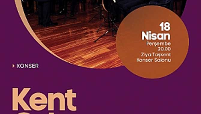 Kent Orkestrası Konseri Ziya Taşkent’te