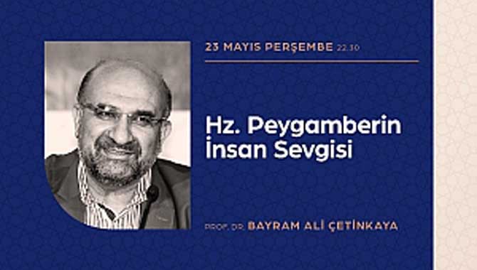 Hz. Peygamberin İnsan Sevgisi Konuşulacak