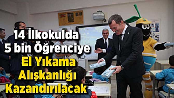 14 İlkokulda 5 bin Öğrenciye El Yıkama Alışkanlığı Kazandırılacak