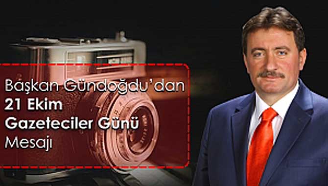 Başkan Gündoğdu’dan Dünya Gazeteciler Günü mesajı