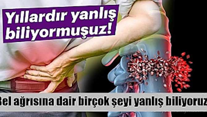 Bel ağrısına dair birçok şeyi yanlış biliyoruz