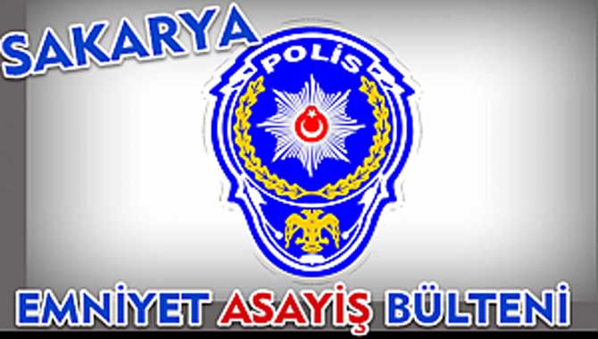 SAKARYA İL EMNİYET MÜDÜRLÜĞÜ ASAYİŞ OLAYLARI