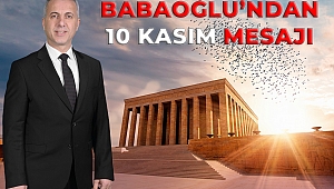 BABAOĞLU’NDAN 10 KASIM MESAJI