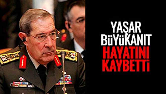 ESKİ GENELKURMAY BAŞKANI YAŞAR BÜYÜKANIT HAYATINI KAYBETTİ!
