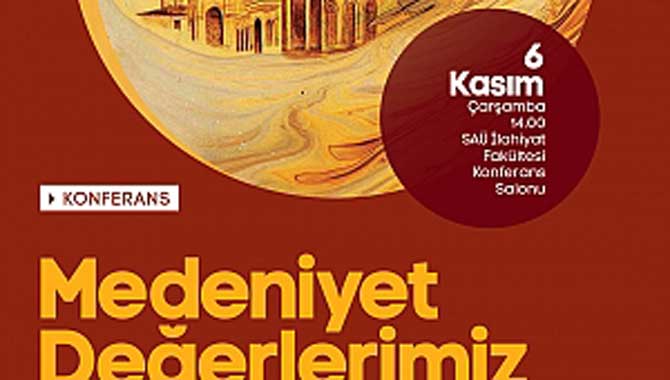 ‘Medeniyet Değerlerimiz’ SAÜ’de konuşulacak