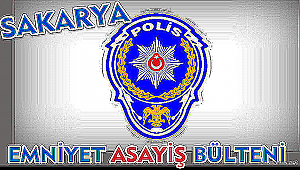 SAKARYA İL EMNİYET MÜDÜRLÜĞÜ ASAYİŞ OLAYLARI