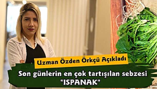 ​Son günlerin en tartışılan sebzesi; ıspanak