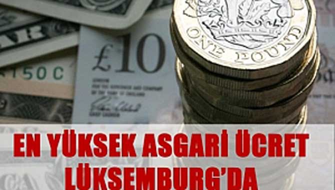EN YÜKSEK ASGARİ ÜCRET LÜKSEMBURG’DA