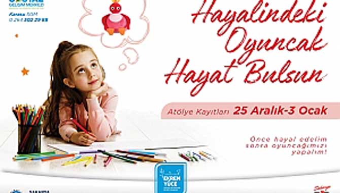 Hayallerdeki oyuncaklar hayat bulacak