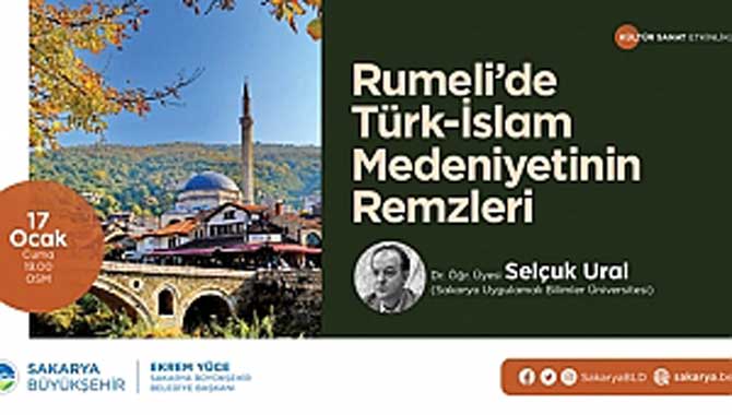 ‘Rumeli’de Türk-İslam Medeniyetinin Remzleri’ OSM’de konuşulacak