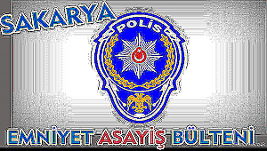 SAKARYA İL EMNİYET MÜDÜRLÜĞÜ ASAYİŞ OLAYLARI