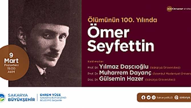 “Ölümünün 100. yılında Ömer Seyfettin” konuşulacak 