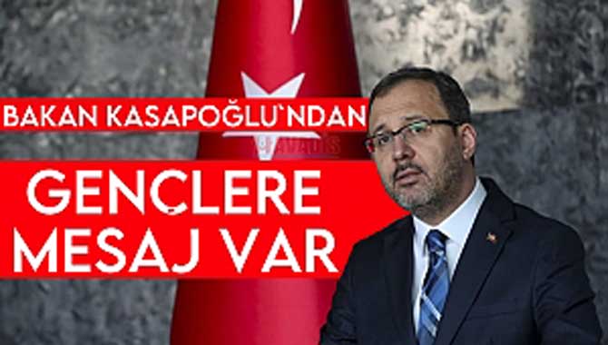 Gençlik ve Spor Bakanı Kasapoğlu, gençlere seslendi