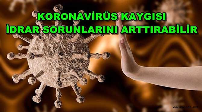KORONAVİRÜS KAYGISI İDRAR SORUNLARINI ARTTIRABİLİR