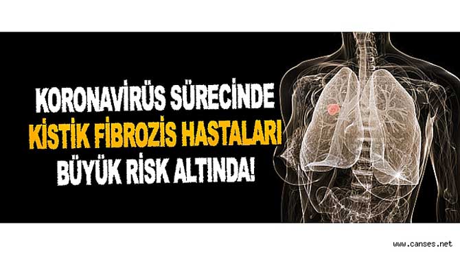 KORONAVİRÜS SÜRECİNDE KİSTİK FİBROZİS HASTALARI BÜYÜK RİSK ALTINDA!
