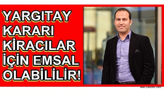 YARGITAY KARARI KİRACILAR İÇİN EMSAL OLABİLİR!