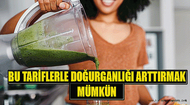 Bu tariflerle doğurganlığı artırmak mümkün