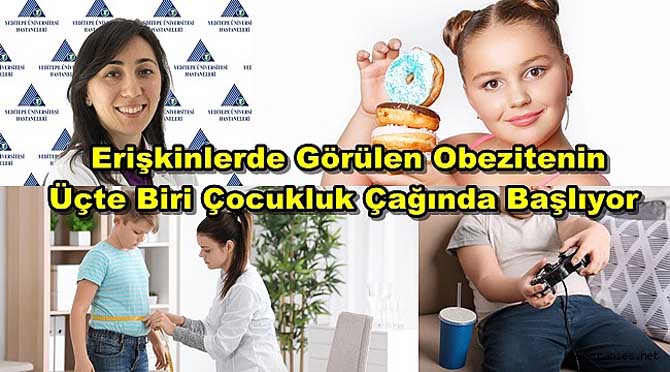 Erişkinlerde Görülen Obezitenin Üçte Biri Çocukluk Çağında Başlıyor