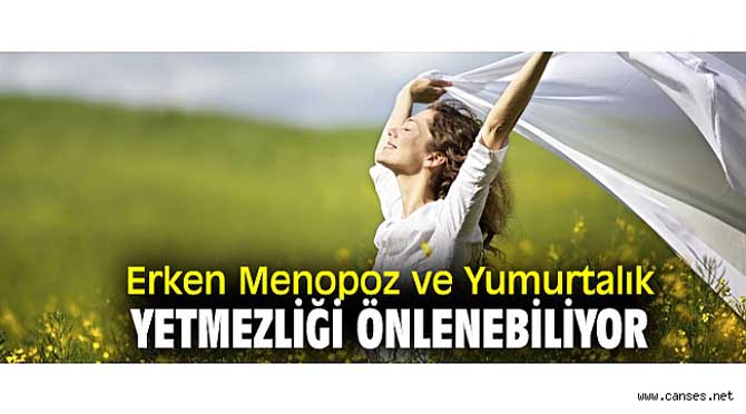 Erken Menopoz ve Yumurtalık Yetmezliği Önlenebiliyor