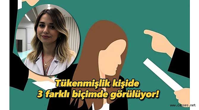 Tükenmişlik kişide 3 farklı biçimde görülüyor!