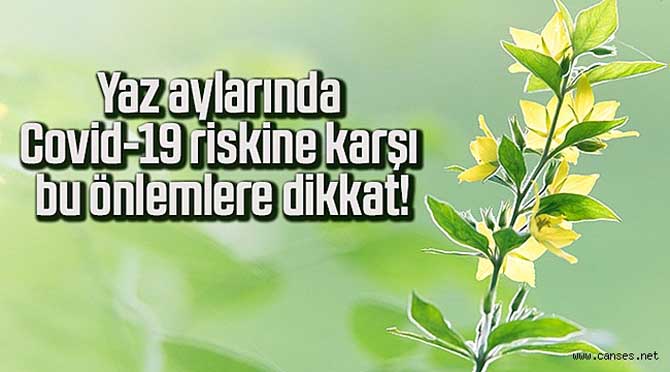 Yaz aylarında Covid-19 riskine karşı bu önlemlere dikkat!