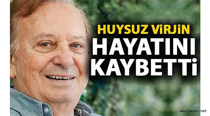 Huysuz Virjin’i kaybettik!