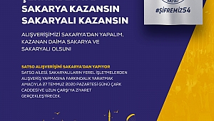 “SATSO ALIŞVERİŞİNİ SAKARYA’DAN YAPIYOR” 