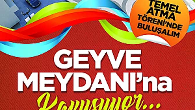 Geyve Meydanı’na kavuşuyor 