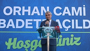 Orhan Cami ibadete açıldı 