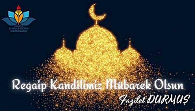  Durmuş’tan Regaip Kandili Mesajı