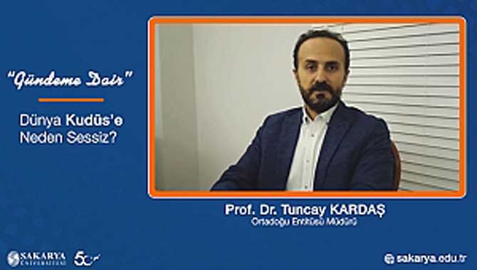 SAÜ Ortadoğu Enstitüsü Cevapladı Dünya Kudüs'e Neden Sessiz