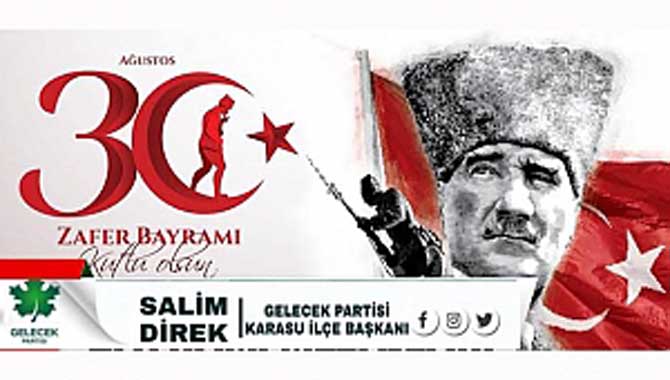 Gelecek Partisi Sakarya Karasu ilçe Başkanı Salim Direk, 30 Ağustos Zafer Bayramı dolayısıyla bir kutlama mesajı yayımladı