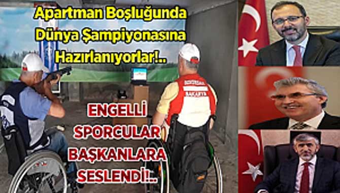 ENGELLİ SPORCULAR DÜNYA ŞAMPİYONASINA APARTMAN BODRUMUNDA HAZIRLANIYORLAR ..!