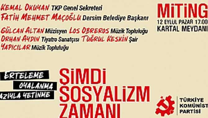 Türkiye Komünist Partisi 12 Eylül 2021 Pazar günü 17.00’de Kartal Meydanı’nda bir miting düzenleyeceğini duyurmuştu. Geçtiğimiz gün ise mitingin programı açıklandı.