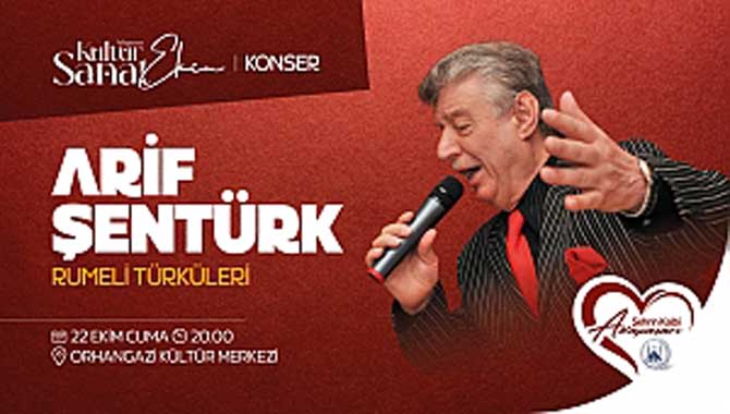 Arif Şentürk Rumeli Türküleriyle Orhangazi Kültür Merkezi’nde 