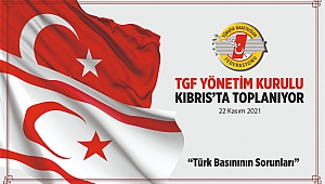 TGF YÖNETİM KURULU KIBRIS’TA TOPLANIYOR 