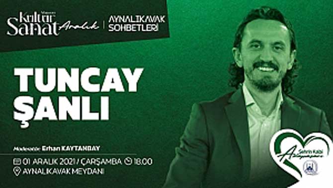 Tuncay Şanlı Aynalıkavak Sohbetleri’nde 
