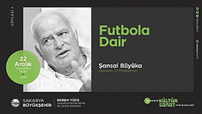 Şansal Büyüka AKM’de ‘Futbola Dair’ konuşacak 