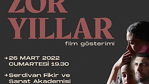 Zor Yıllar Filmi Serdivan’da 