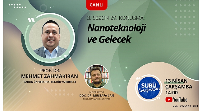 SUBÜ Konuşmaları’nda nanoteknoloji konuşulacak