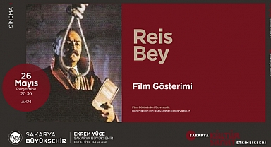 Kültür etkinlikleri “Reis Bey” filmiyle devam ediyor 