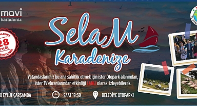 SELAM KARADENİZ’E HENDEK’TEN CANLI YAYINLA EKRANLARDA 