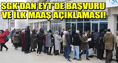 SGK'dan EYT'de başvuru ve ilk maaş açıklaması 