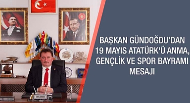 BAŞKAN GÜNDOĞDU’DAN 19 MAYIS MESAJI 