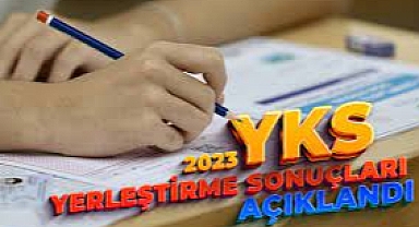 2023 YKS yerleştirme sonuçları ÖSYM tarafından açıklandı 
