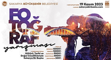 3. Ulusal ‘Sakarya Bir Başka’ fotoğraf yarışmasına başvurular sona erdi 